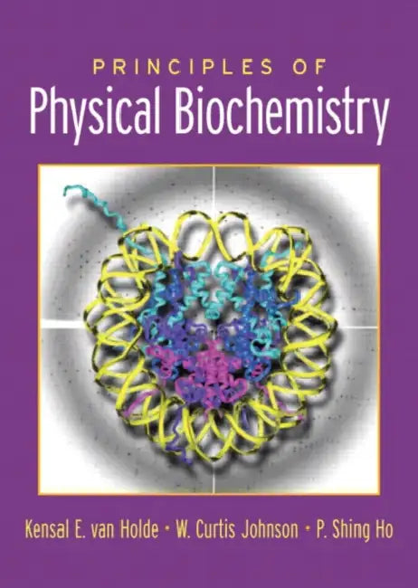 Principles Of Physical Biochemistry  by Kensal E. Van Holde