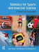 Statistics for Sports and Exercise Science: A Practical Approach by John Newell