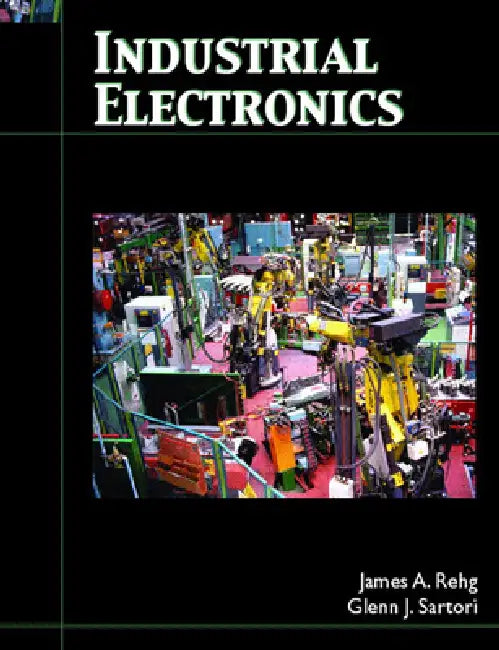Industrial Electronics by James Rehg, Glenn Sartori