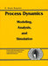 Process Dynamics: Modeling, Analysis and Simulation [With Includes Platform-Independent M-Files for MATLAB..] by B. Wayne Bequette, Wayne B. Bequette