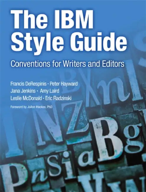 The IBM Style Guide: Conventions for Writers and Editors by Francis Derespinis, Peter Hayward, Jana Jenkins