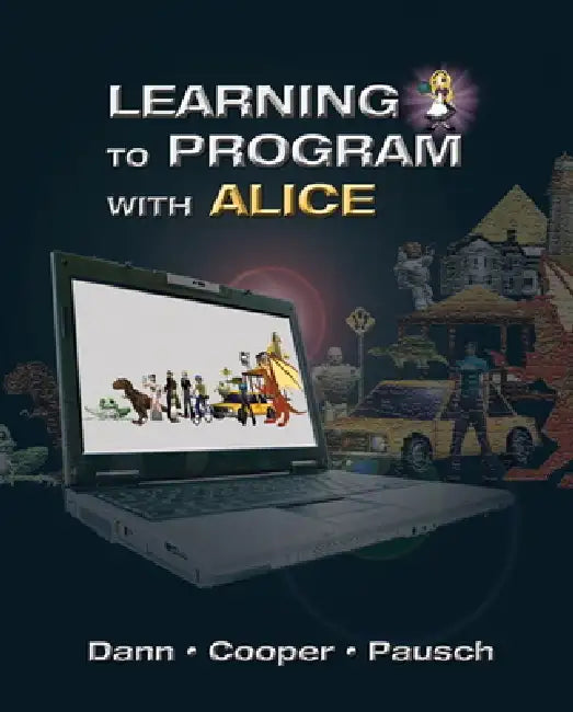 Learning to Program with Alice (W/ CD Rom) [With CDROM] by Wanda Dann, Randy Pausch