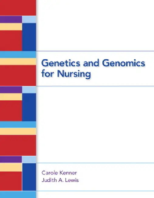 Genetics and Genomics for Nursing by Carole Kenner, Judith Lewis