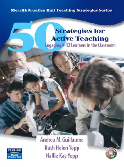 50 Strategies for Active Teaching: Engaging K-12 Learners in the Classroom [With CDROM] by Andrea Guillaume