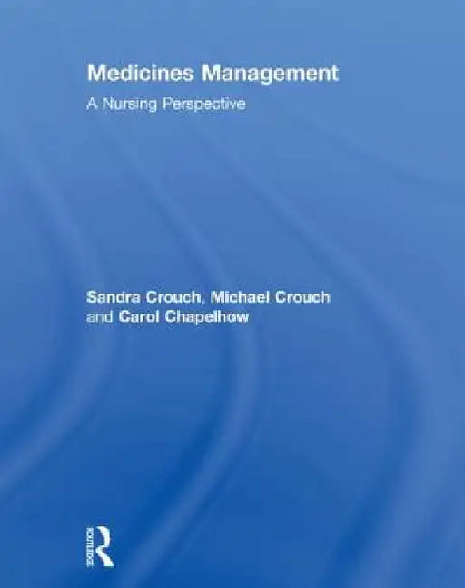 Medicines Management: A Nursing Perspective by Sandra Crouch