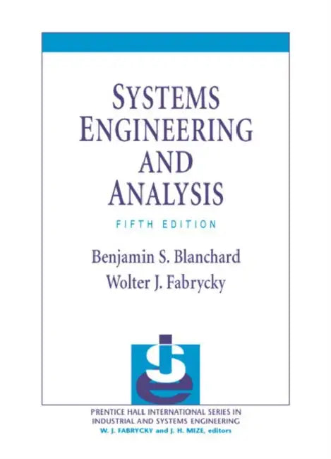 Systems Engineering and Analysis by Benjamin Blanchard, Wolter Fabrycky