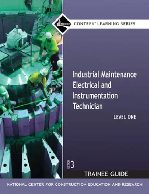 Industrial Maintenance Electrical & Instrumentation Trainee Guide, Level 1 by Nccer
