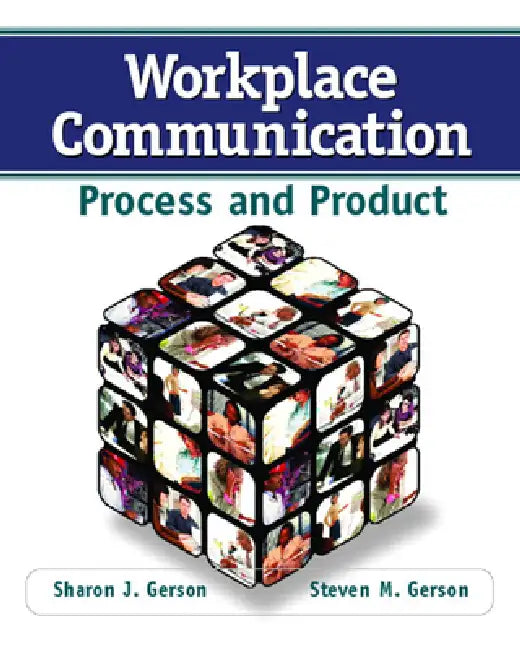 Workplace Communication: Process and Product by Steven Gerson, Sharon Gerson