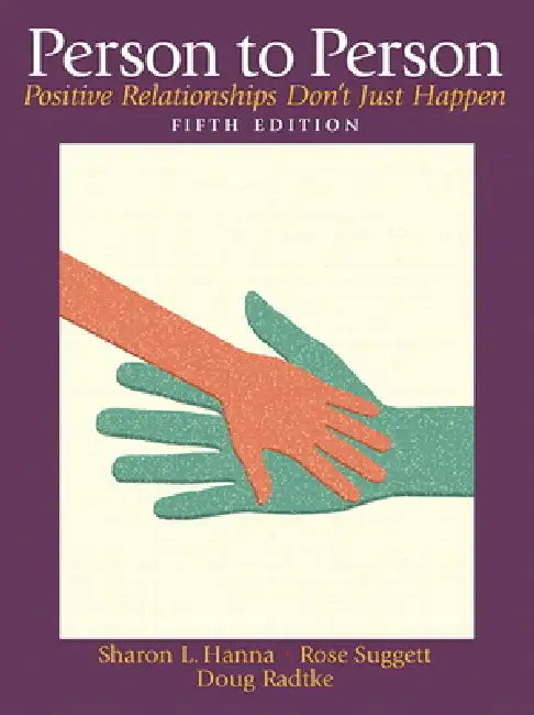 Person to Person: Positive Relationships Don't Just Happen by Sharon Hanna, Rose Suggett, Doug Radtke