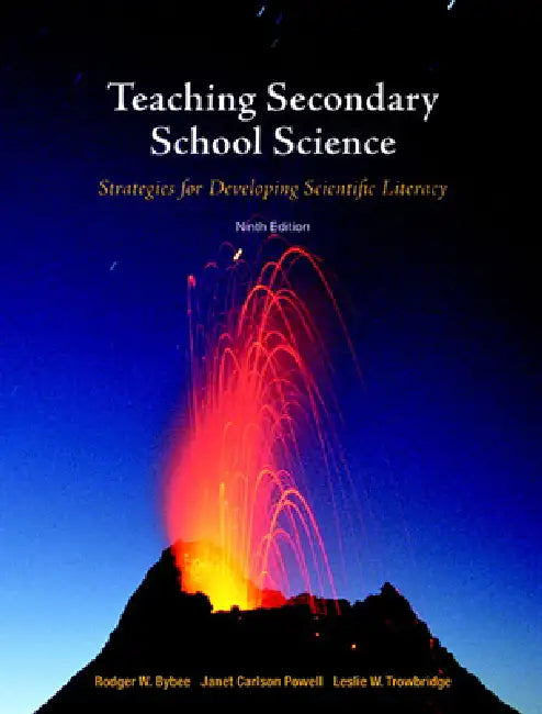 Teaching Secondary School Science: Strategies for Developing Scientific Literacy by Rodger Bybee, Janet Carlson Powell, Leslie Trowbridge