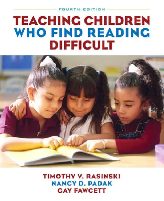 Teaching Children Who Find Reading Difficult by Timothy Rasinski, Nancy Padak, Gay Fawcett
