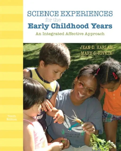 Science Experiences for the Early Childhood Years: An Integrated Affective Approach by Jean Harlan, Mary Rivkin