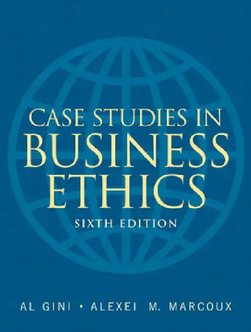 Case Studies in Business Ethics by Al Gini, Alexei Marcoux