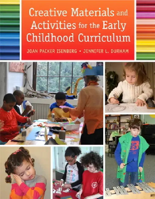 Creative Materials and Activities for the Early Childhood Curriculum by Joan Isenberg, Jennifer Durham
