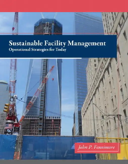 Sustainable Facility Management: Operational Strategies for Today by John Fennimore