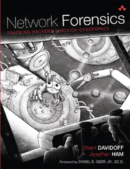 Network Forensics: Tracking Hackers through Cyberspace by Sherri Davidoff, Jonathan Ham