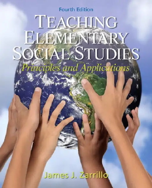 Teaching Elementary Social Studies: Principles and Applications by James Zarrillo