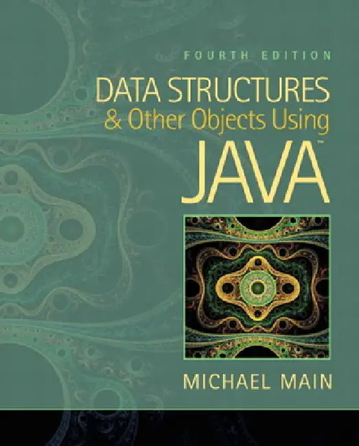 Data Structures and Other Objects Using Java by Michael Main