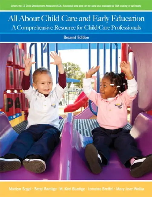 All about Child Care and Early Education: A Comprehensive Resource for Child Care Professionals by Marilyn Segal, Betty Bardige, M. Kori Bardige