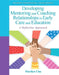 Developing Mentoring and Coaching Relationships in Early Care and Education: A Reflective Approach by Marilyn Chu