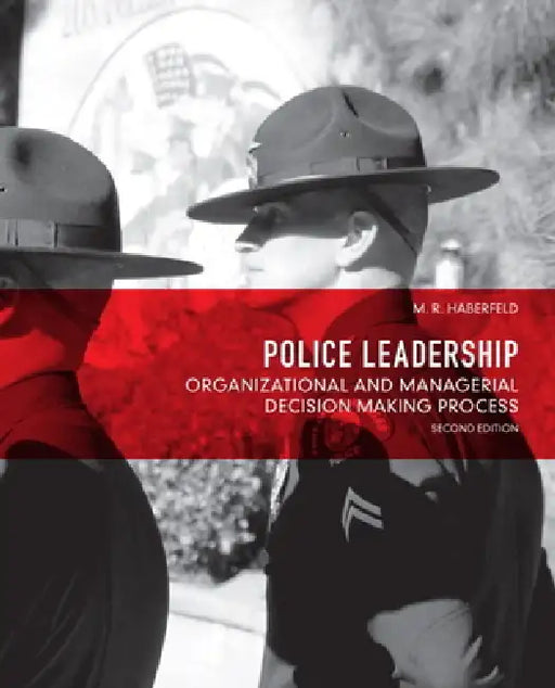 Police Leadership: Organizational and Managerial Decision Making Process by PH. D. Haberfeld Maria