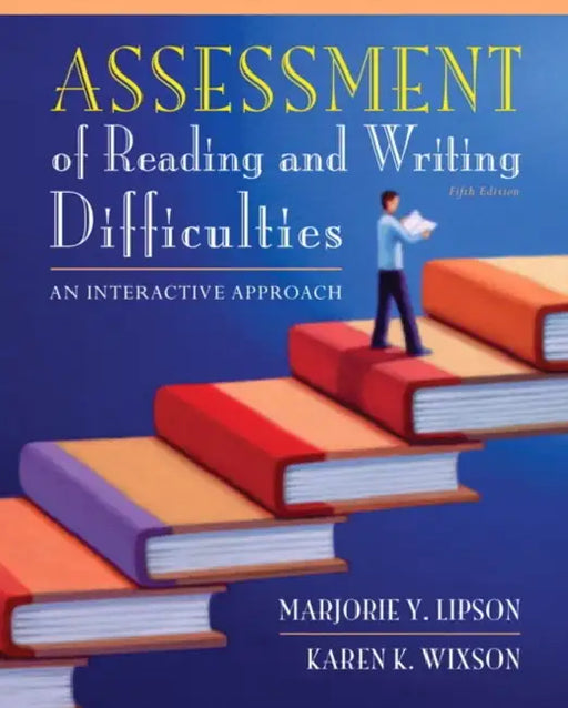 Assessment of Reading and Writing Difficulties: An Interactive Approach by Marjorie Lipson, Karen Wixson