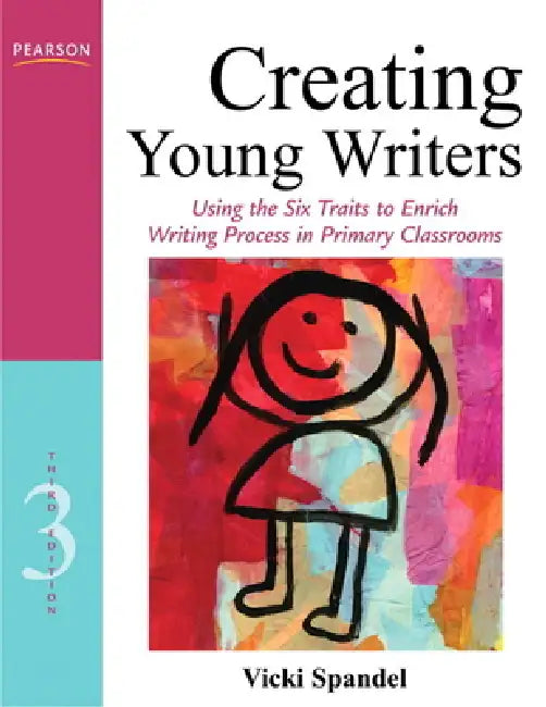 Creating Young Writers: Using the Six Traits to Enrich Writing Process in Primary Classrooms [With CDROM] by Vicki Spandel