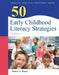 50 Early Childhood Literacy Strategies by Janice Beaty