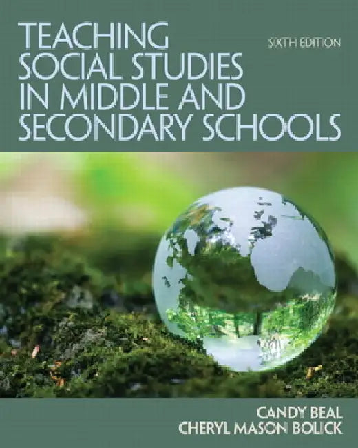 Teaching Social Studies in Middle and Secondary Schools by Candy Beal, Cheryl Bolick