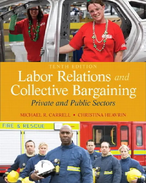 Labor Relations and Collective Bargaining: Private and Public Sectors by Michael Carrell, Christina Heavrin