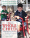 The Whole Child: Developmental Education for the Early Years by Patricia Weissman, Joanne Hendrick