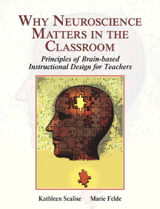 Why Neuroscience Matters in the Classroom by Kathleen Scalise, Marie Felde