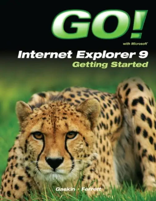 Go! With Internet Explorer 9 Getting Started by Shelley Gaskin