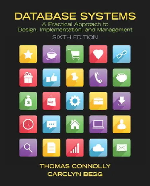 Database Systems: A Practical Approach to Design, Implementation, and Management by Thomas Connolly, Carolyn Begg