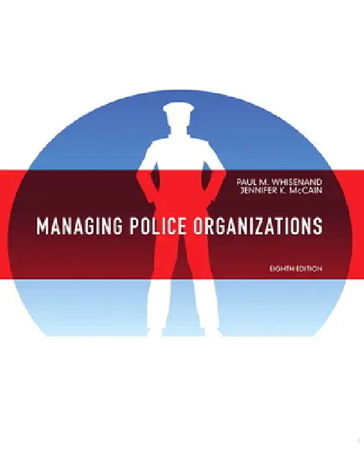 Managing Police Organizations by Paul Whisenand, Jennifer McCain