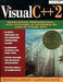 Visual C++ 2: Developing Professional Applications In Windows 95 And Nt Using Mfc Book And Disk