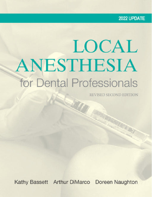 Local Anesthesia for Dental Professionals 2022 Update by Kathy Bassett, Arthur DiMarco, Doreen Naughton