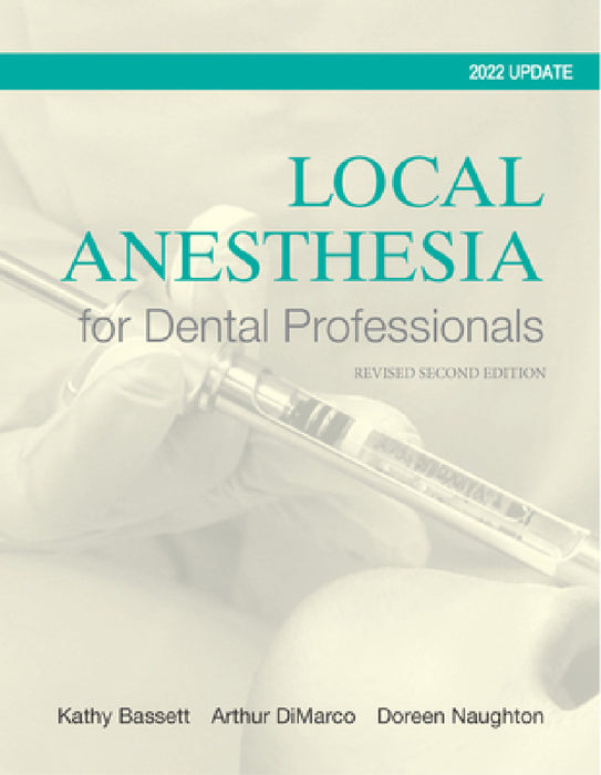 Local Anesthesia for Dental Professionals 2022 Update by Kathy Bassett, Arthur DiMarco, Doreen Naughton