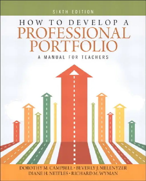 How to Develop a Professional Portfolio: A Manual for Teachers by Dorothy Campbell, Beverly Melenyzer, Diane Nettles
