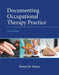 Documenting Occupational Therapy Practice by Karen Sames