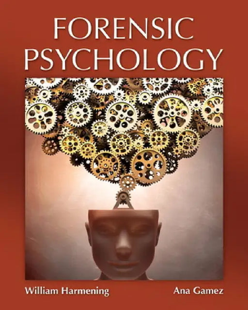 Forensic Psychology by William Harmening, Ana Gamez