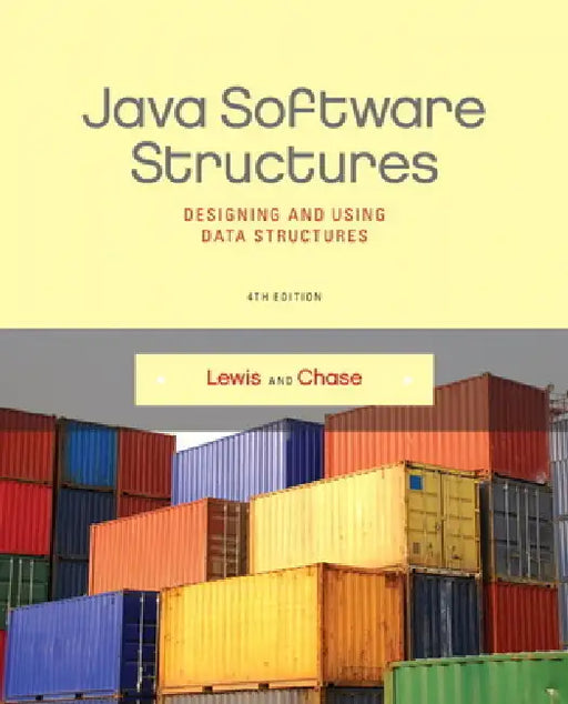 Java Software Structures: Designing and Using Data Structures by John Lewis, Joseph Chase
