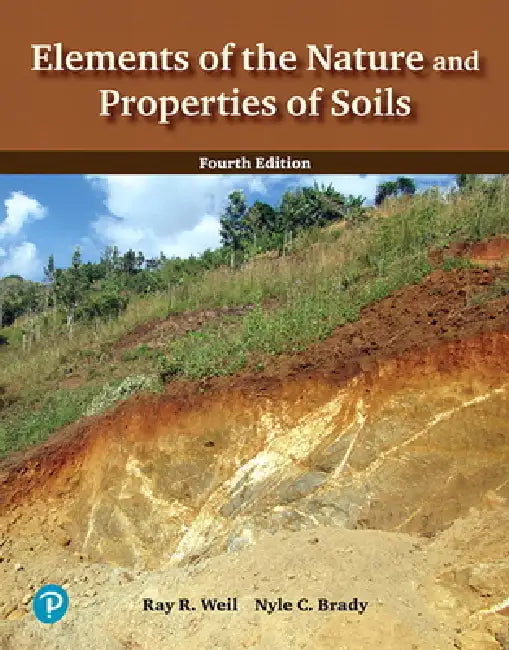 Elements of the Nature and Properties of Soils by Ray Weil, Nyle Brady
