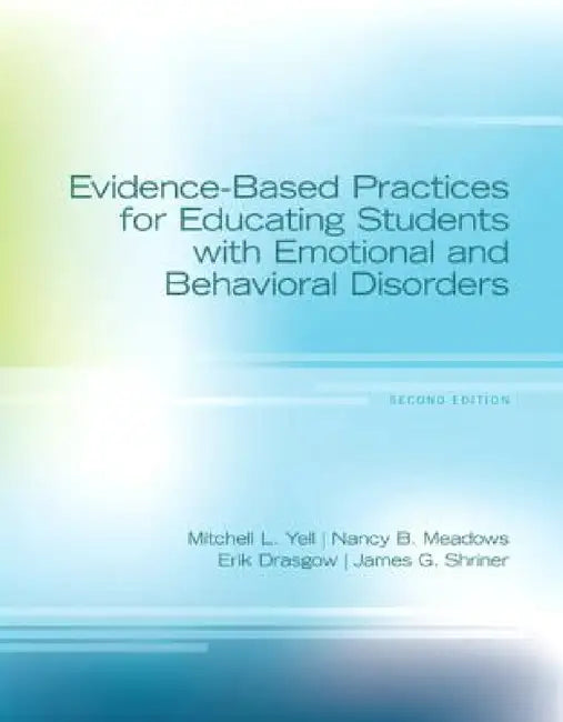 Evidence-Based Practices for Educating Students with Emotional and Behavioral Disorders, Pearson Etext with Loose-Leaf Verison -- Access Card Package by Mitchell Yell, Nancy Meadows, Erik Drasgow