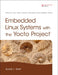 Embedded Linux Systems with the Yocto Project by Rudolf Streif