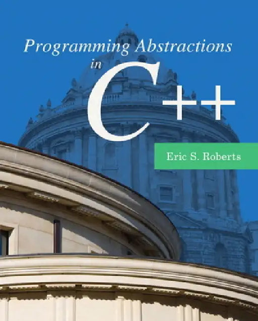 Programming Abstractions in C++ by Eric Roberts