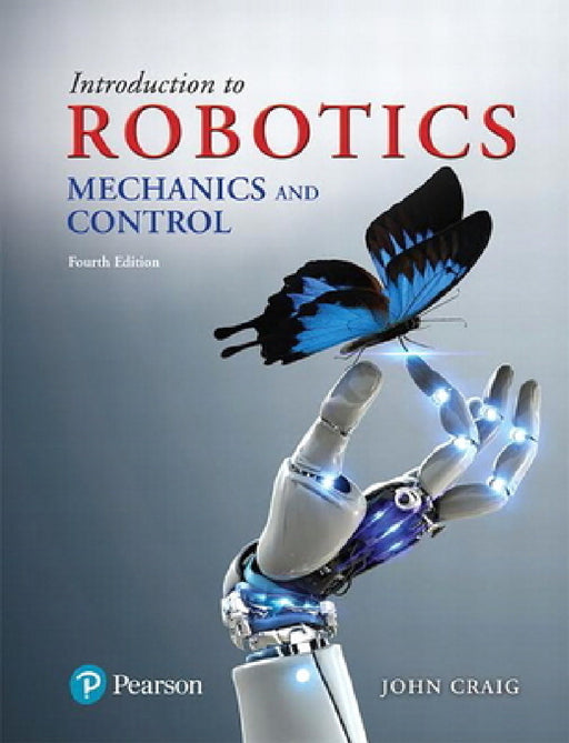 Introduction to Robotics: Mechanics and Control by John Craig