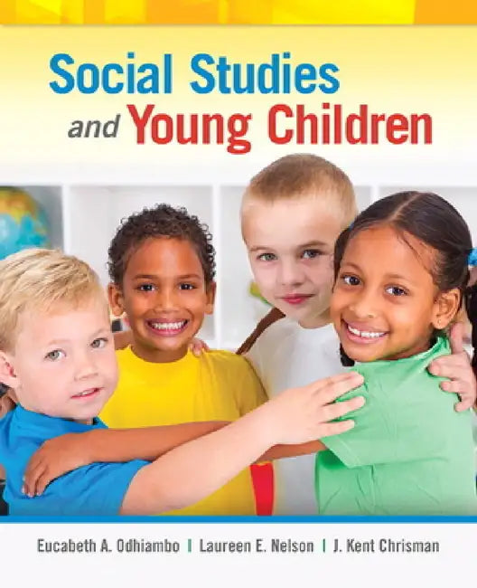 Social Studies and Young Children by Eucabeth Odhiambo, Laureen Nelson, Kent Chrisman