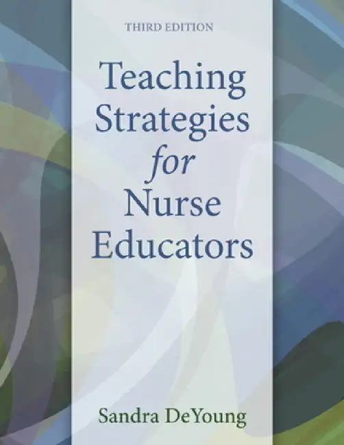 Teaching Strategies for Nurse Educators by Sandra DeYoung