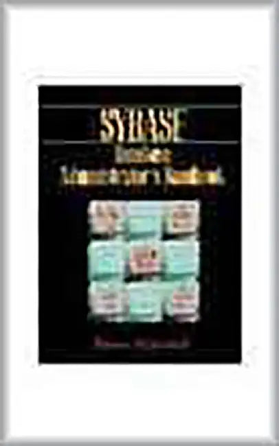 Sybase Database Administrator'S Handbook by Brian Hitchcock